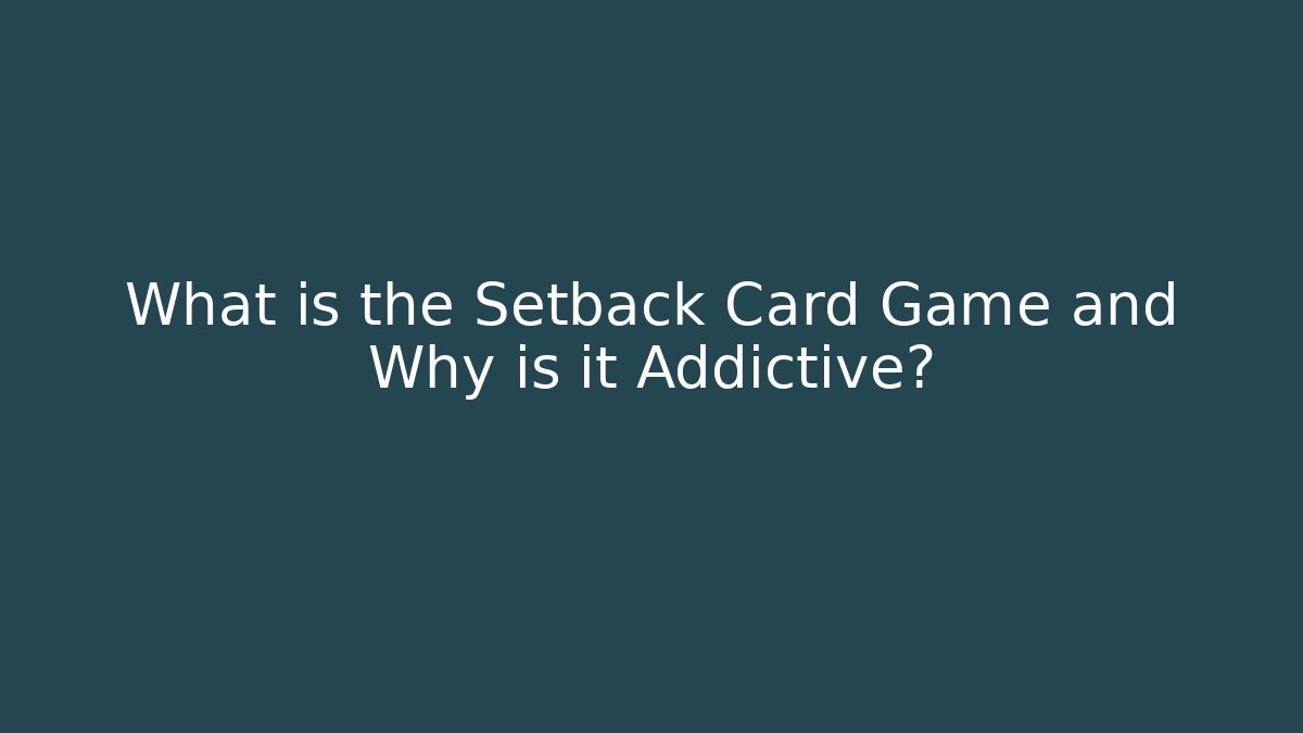 What is the Setback Card Game and Why is it Addictive?