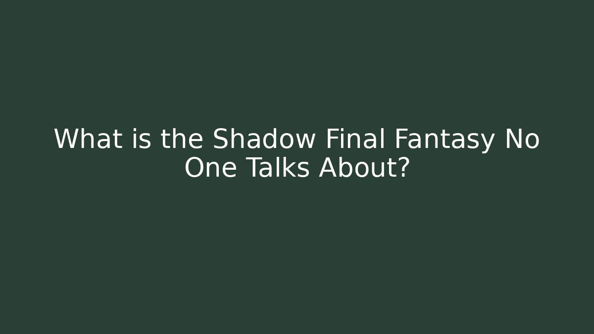 What is the Shadow Final Fantasy No One Talks About? - Critter Realm