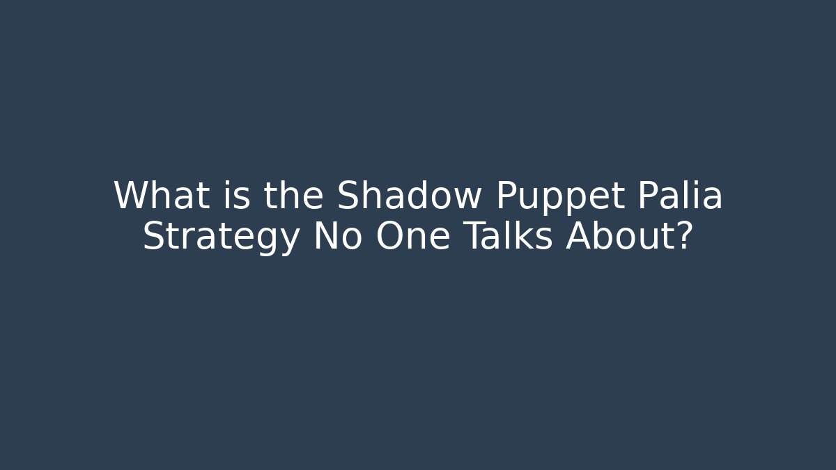 What is the Shadow Puppet Palia Strategy No One Talks About?