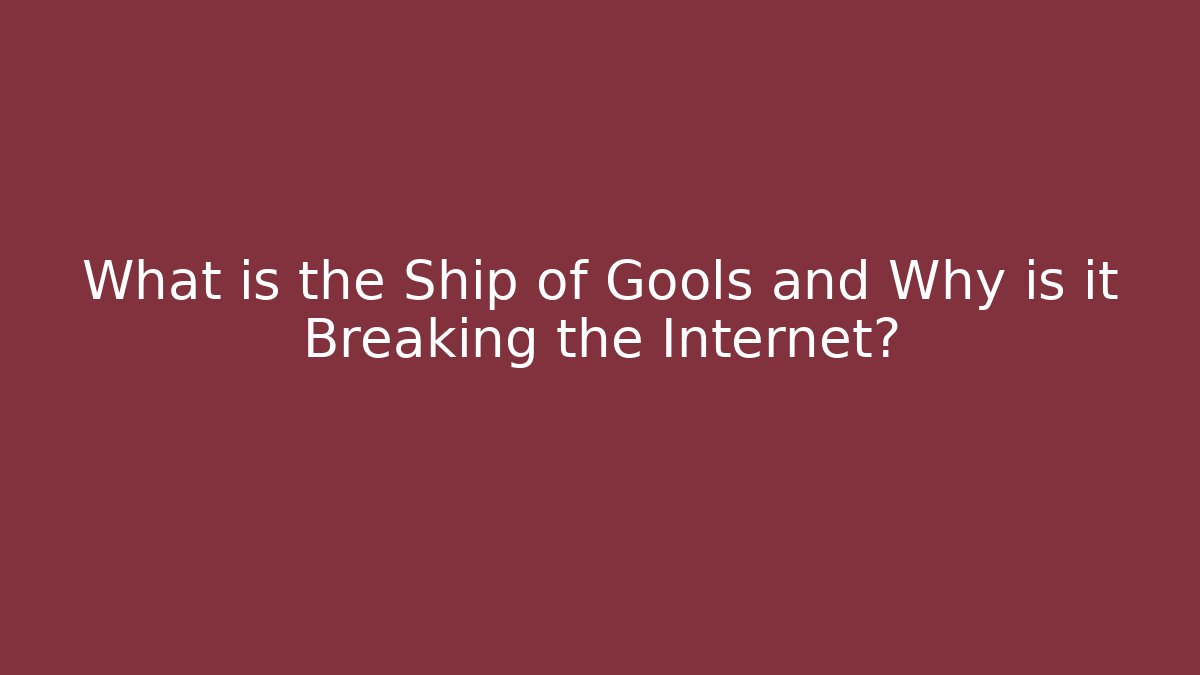 What is the Ship of Gools and Why is it Breaking the Internet? - Critter Realm