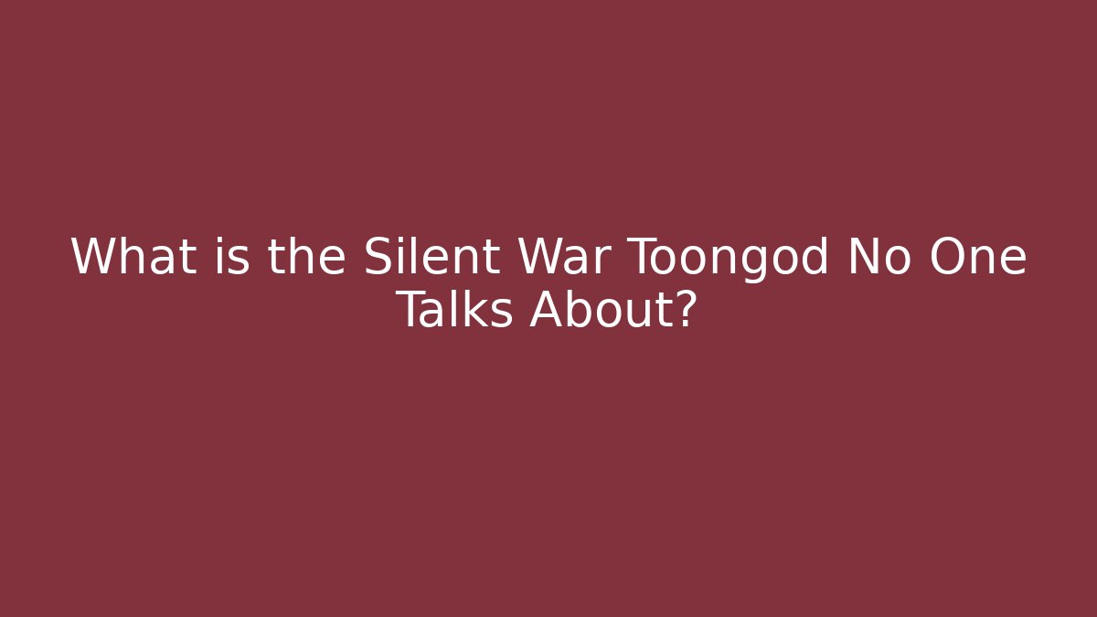 What is the Silent War Toongod No One Talks About?