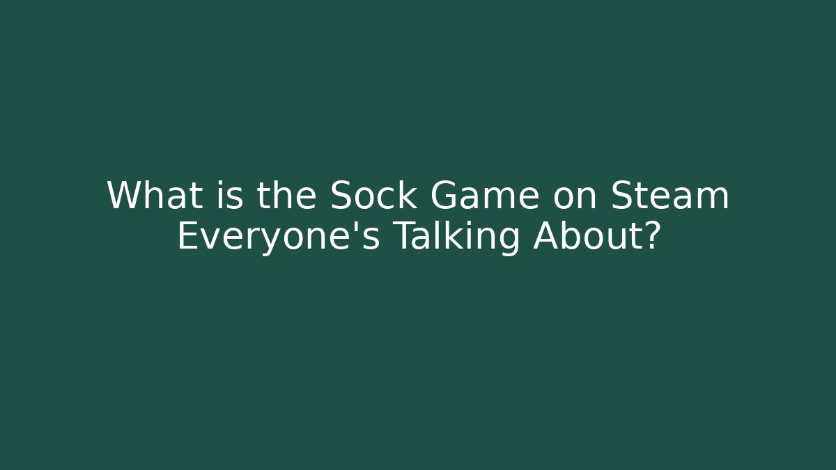 What is the Sock Game on Steam Everyone's Talking About?