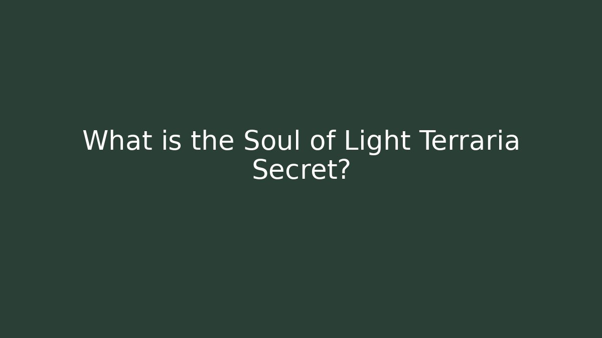 What is the Soul of Light Terraria Secret?