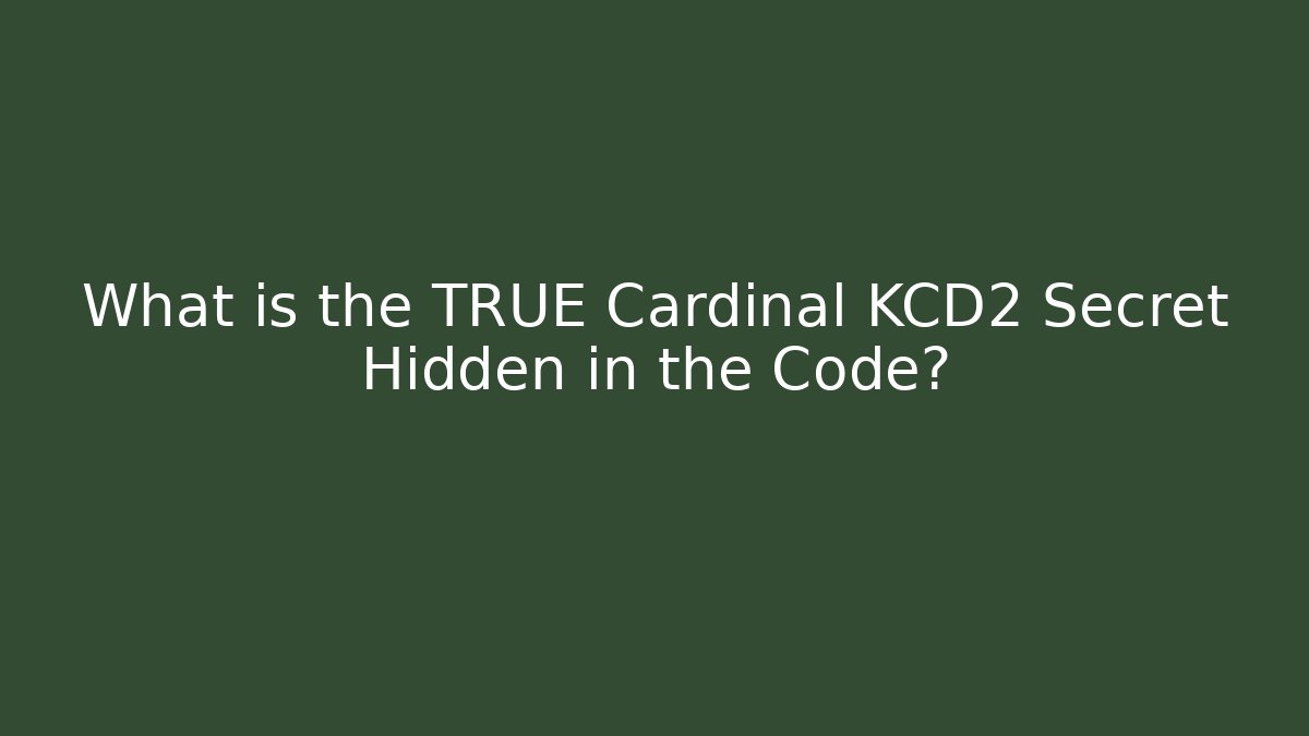 What is the TRUE Cardinal KCD2 Secret Hidden in the Code?