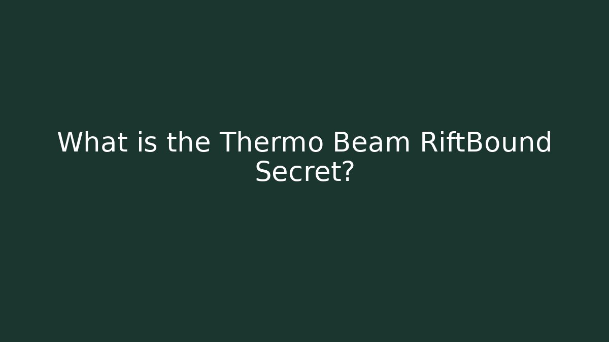 What is the Thermo Beam RiftBound Secret?