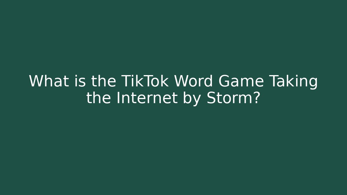 What is the TikTok Word Game Taking the Internet by Storm? - Critter Realm