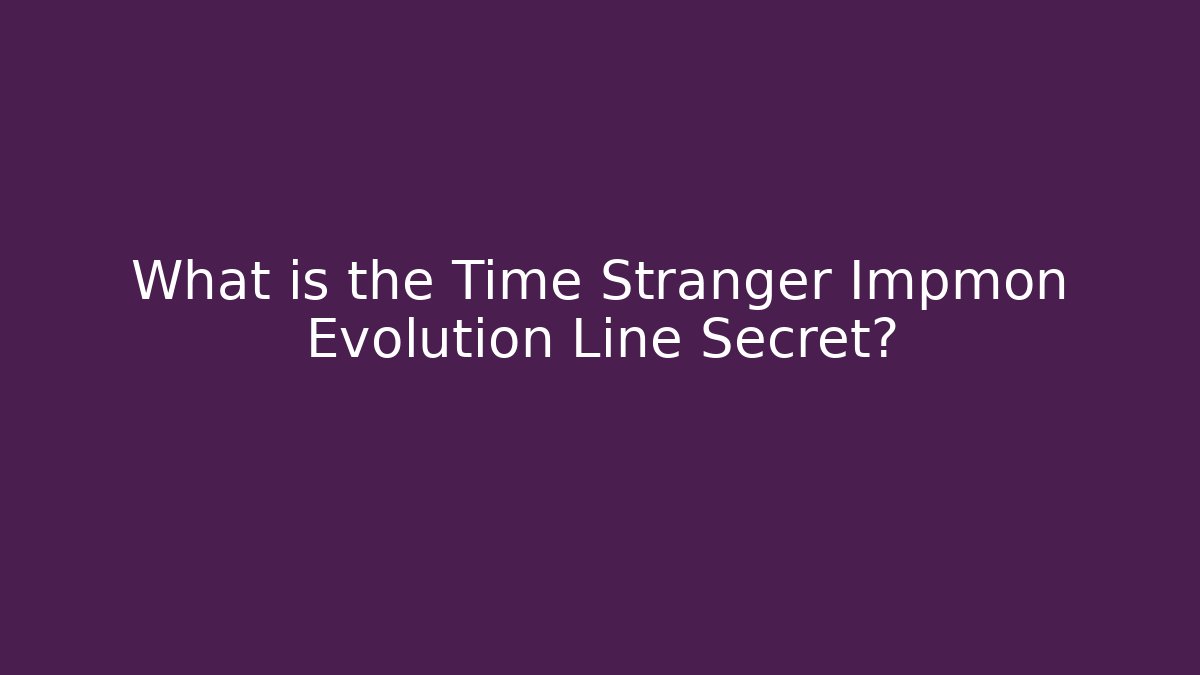 What is the Time Stranger Impmon Evolution Line Secret? - Critter Realm