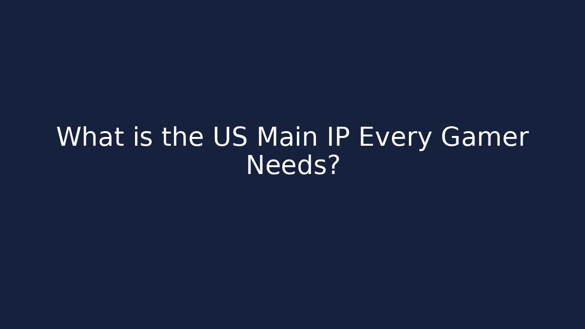 What is the US Main IP Every Gamer Needs? - Critter Realm