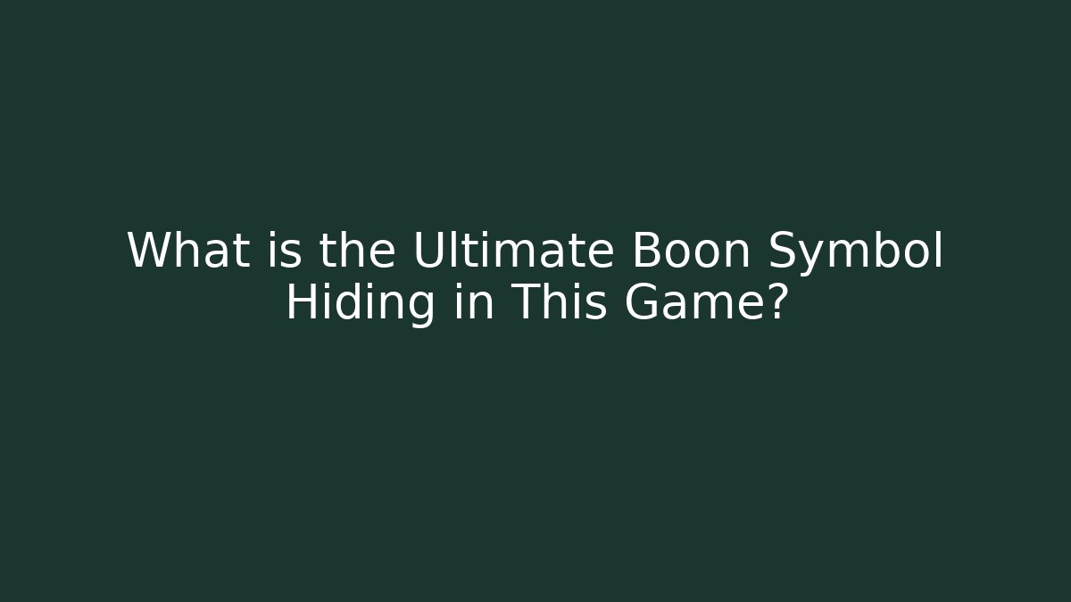 What is the Ultimate Boon Symbol Hiding in This Game?