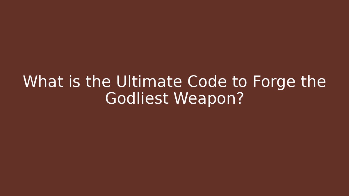 What is the Ultimate Code to Forge the Godliest Weapon? - Critter Realm