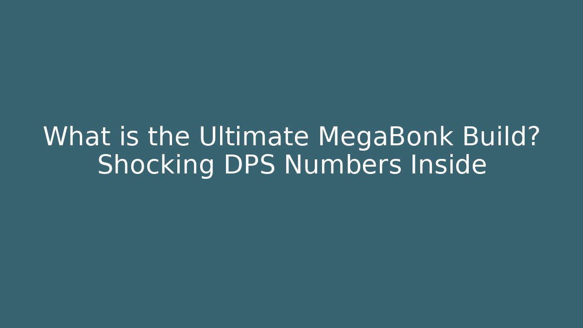 What is the Ultimate MegaBonk Build? Shocking DPS Numbers Inside