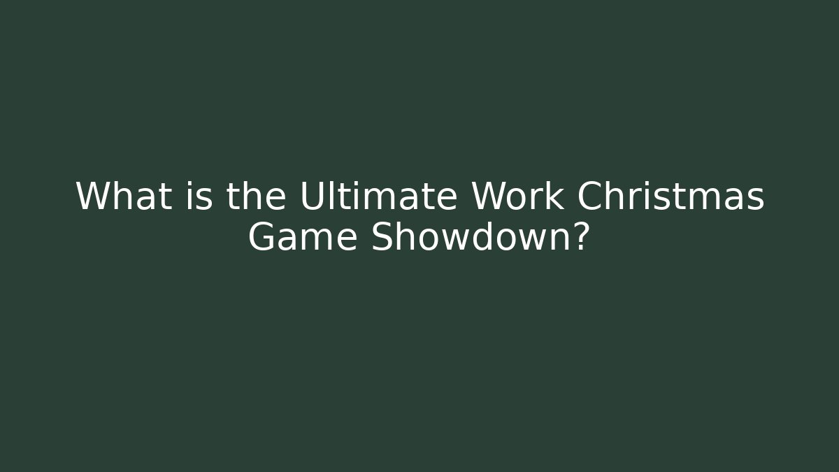 What is the Ultimate Work Christmas Game Showdown?