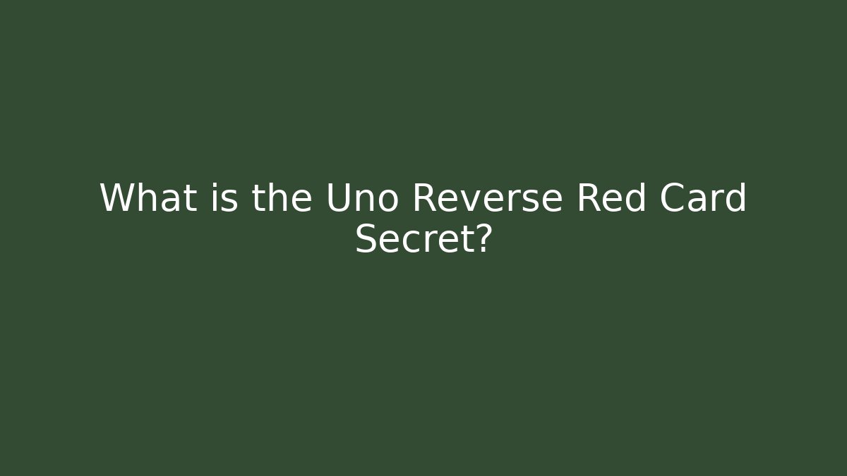 What is the Uno Reverse Red Card Secret?