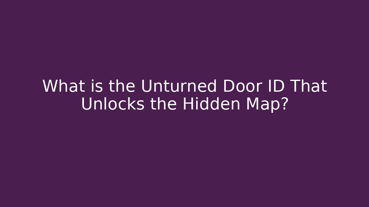 What is the Unturned Door ID That Unlocks the Hidden Map?