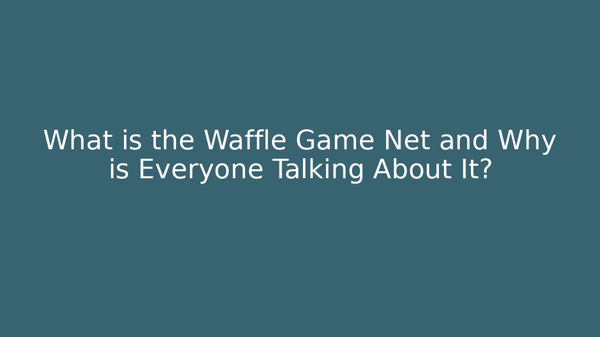 What is the Waffle Game Net and Why is Everyone Talking About It? - Critter Realm