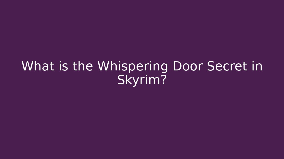 What is the Whispering Door Secret in Skyrim?
