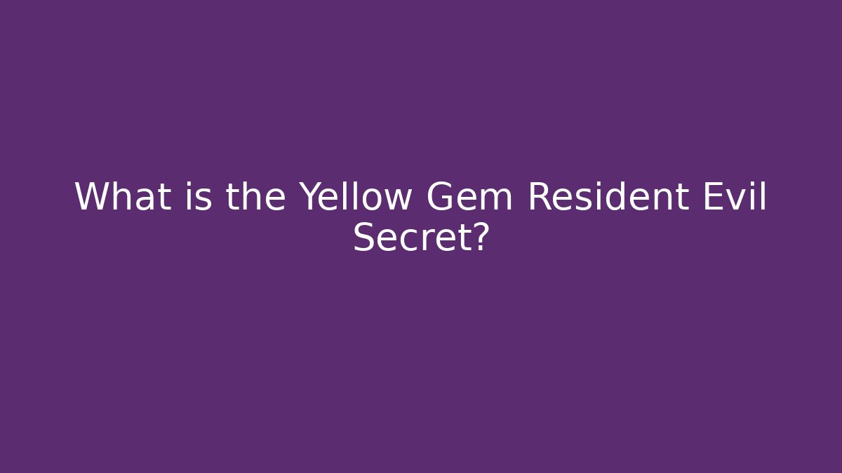 What is the Yellow Gem Resident Evil Secret?
