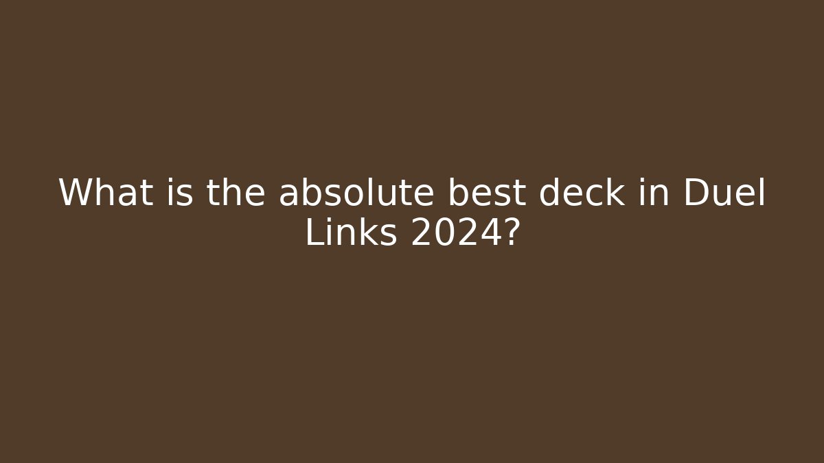 What is the absolute best deck in Duel Links 2024?
