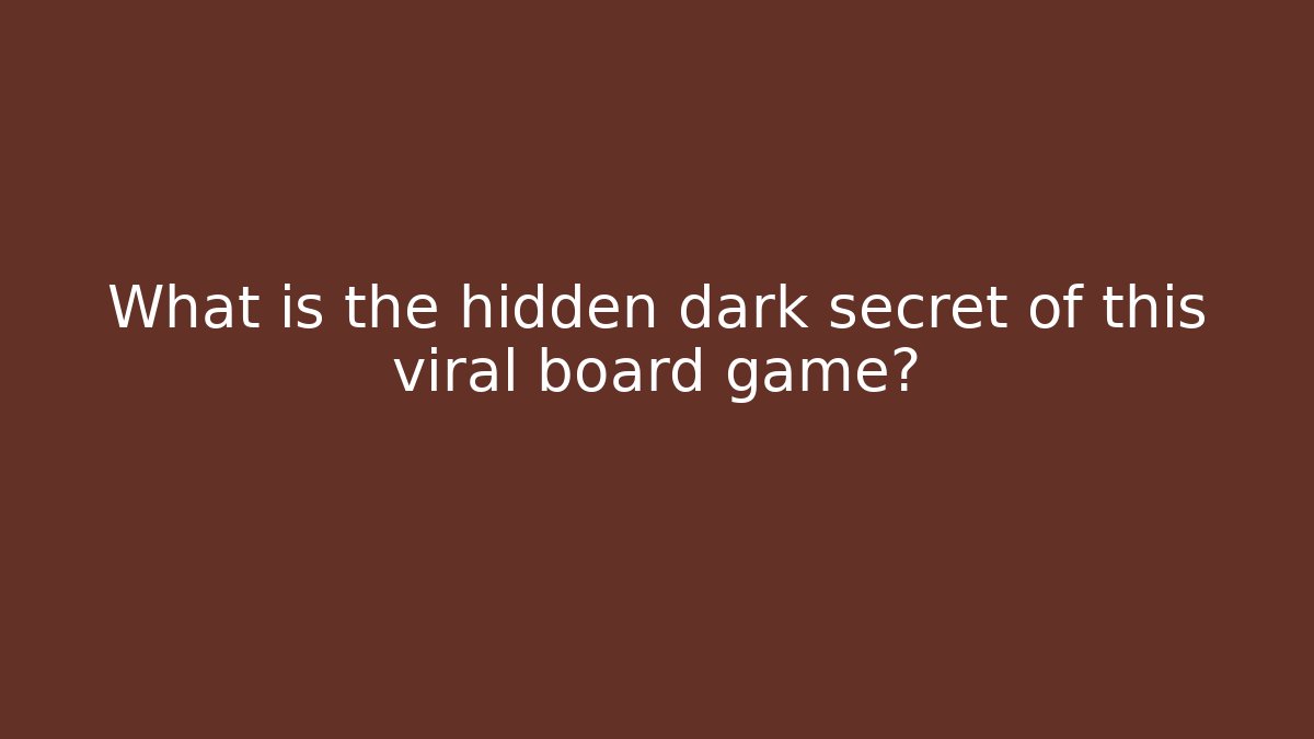 What is the hidden dark secret of this viral board game?