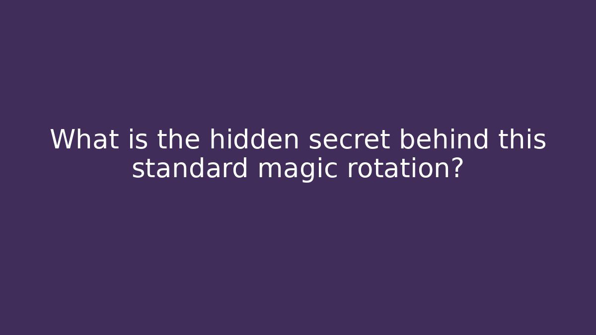 What is the hidden secret behind this standard magic rotation?