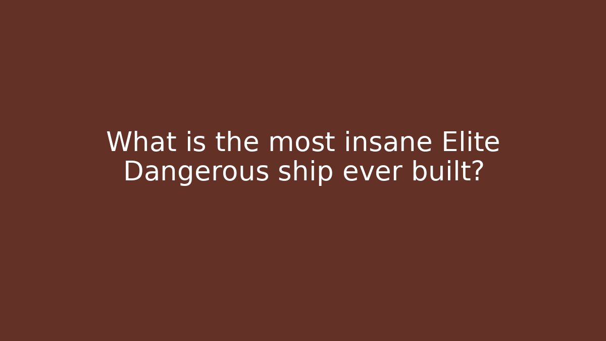 What is the most insane Elite Dangerous ship ever built? - Critter Realm