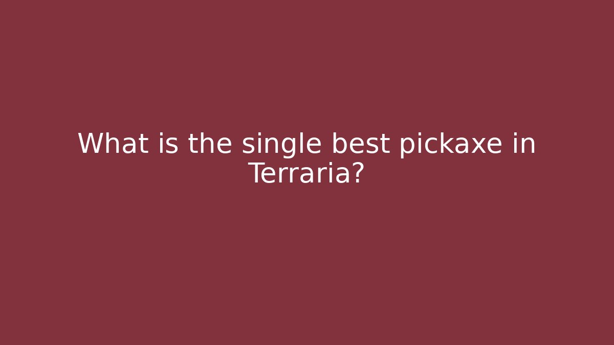 What is the single best pickaxe in Terraria? - Critter Realm