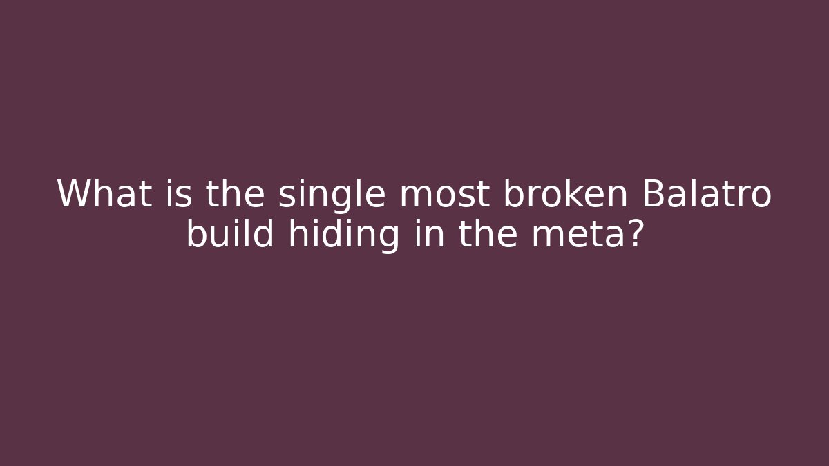 What is the single most broken Balatro build hiding in the meta?