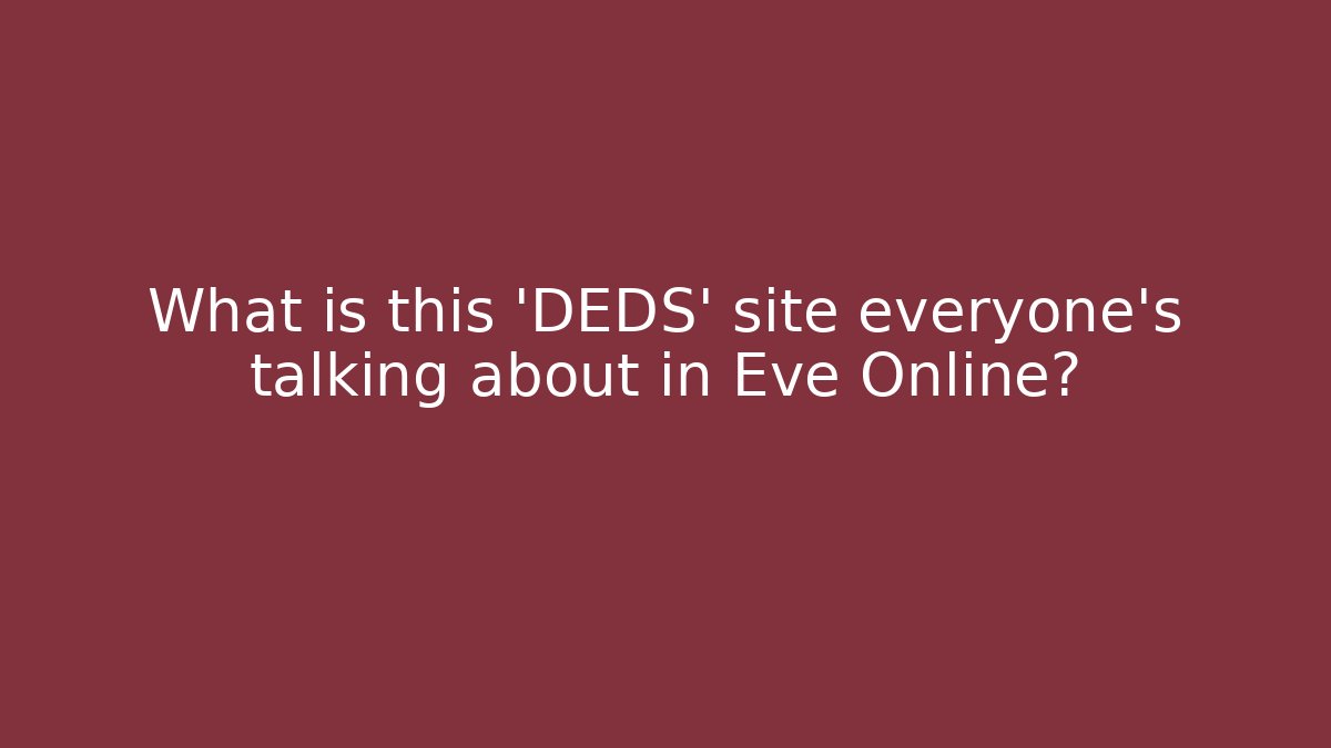 What is this 'DEDS' site everyone's talking about in Eve Online?