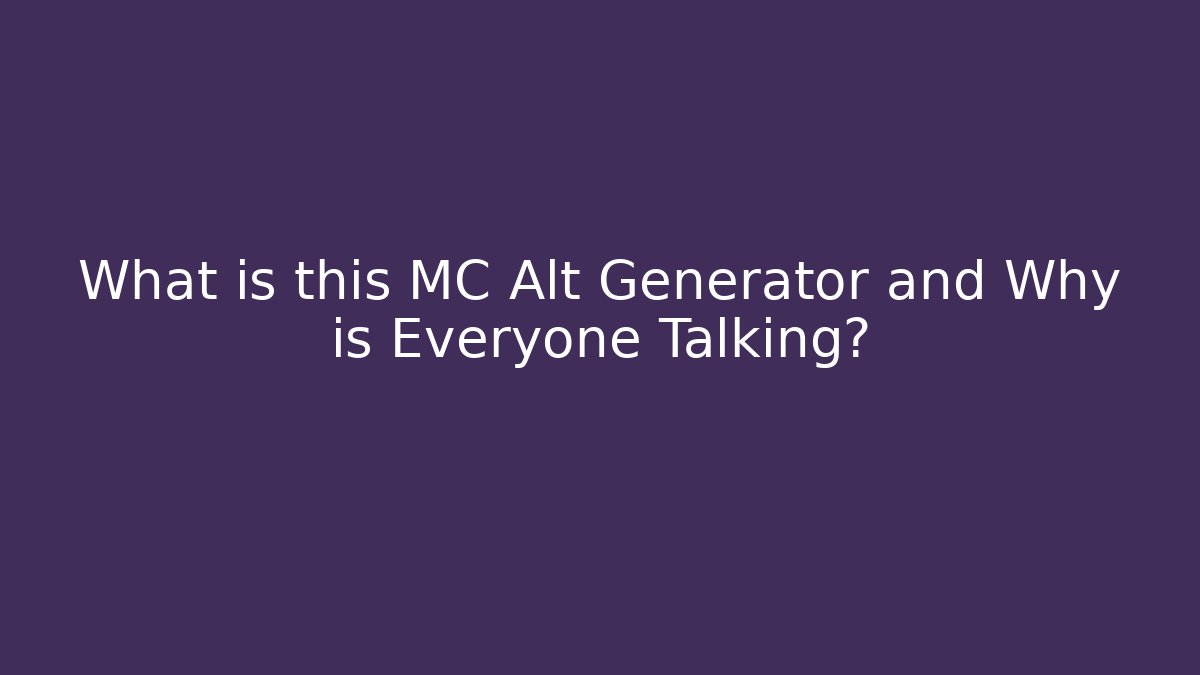 What is this MC Alt Generator and Why is Everyone Talking? - Critter Realm
