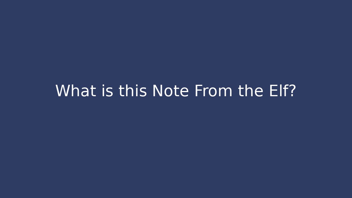 What is this Note From the Elf?