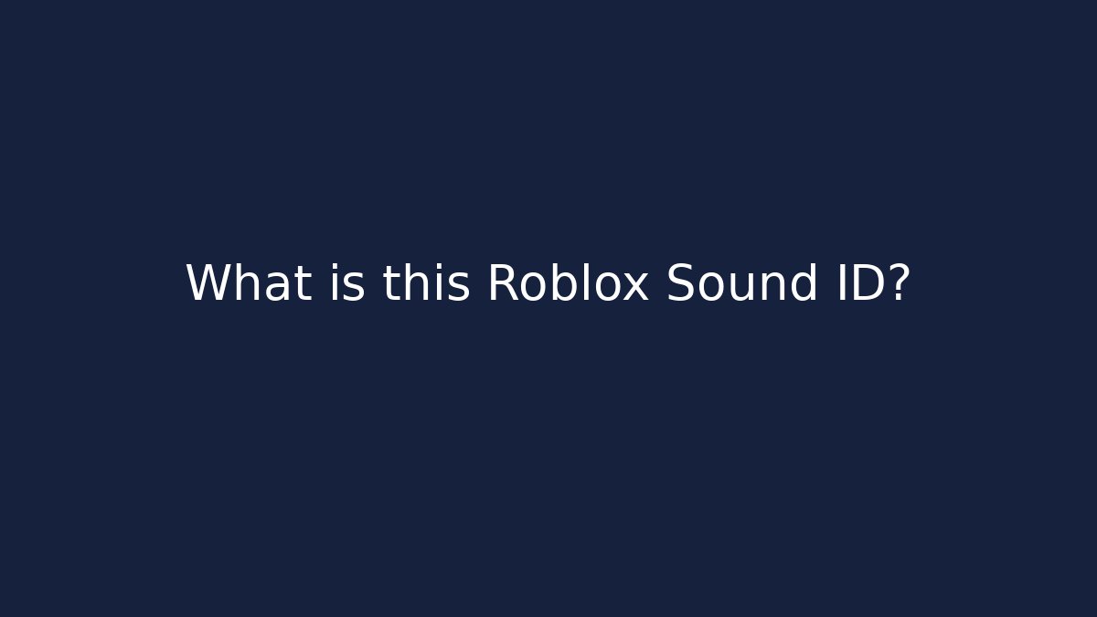 What is this Roblox Sound ID?