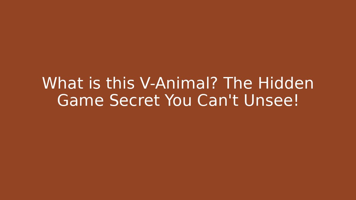 What is this V-Animal? The Hidden Game Secret You Can't Unsee!