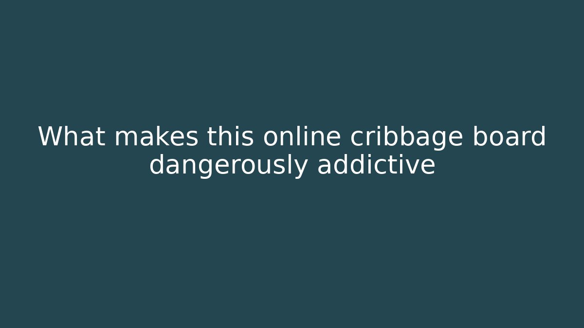 What makes this online cribbage board dangerously addictive - Critter Realm