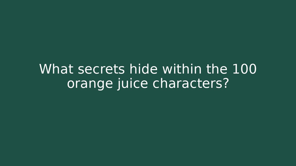What secrets hide within the 100 orange juice characters?