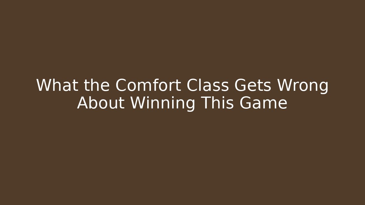 What the Comfort Class Gets Wrong About Winning This Game - Critter Realm