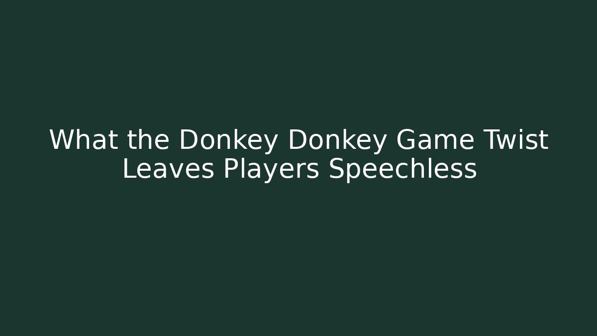What the Donkey Donkey Game Twist Leaves Players Speechless - Critter Realm
