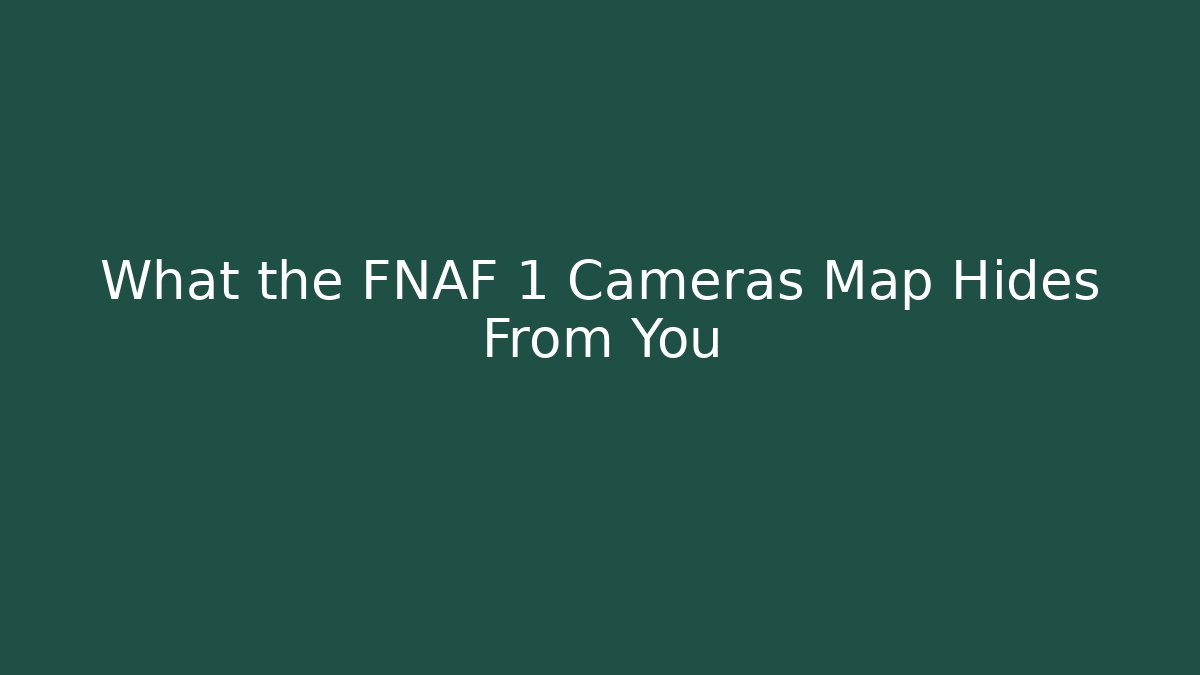 What the FNAF 1 Cameras Map Hides From You