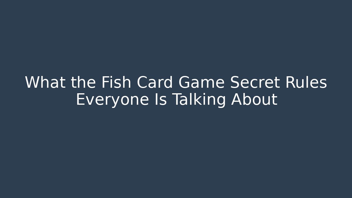 What the Fish Card Game Secret Rules Everyone Is Talking About