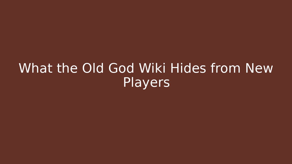 What the Old God Wiki Hides from New Players