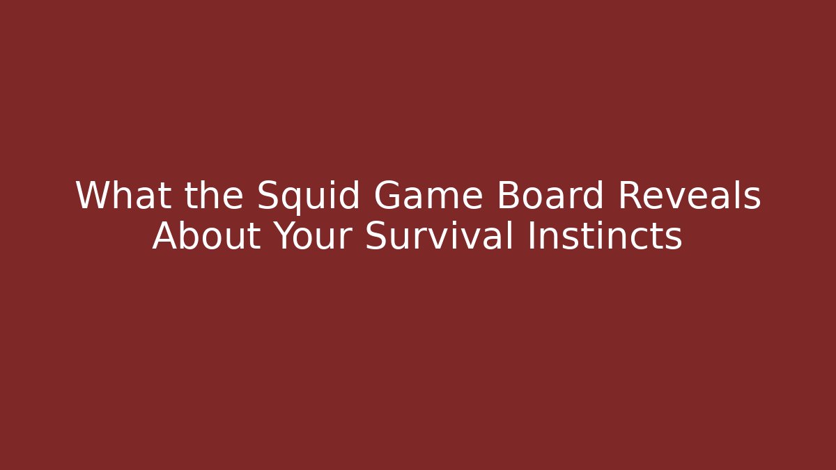 What the Squid Game Board Reveals About Your Survival Instincts