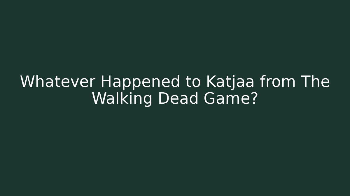Whatever Happened to Katjaa from The Walking Dead Game?