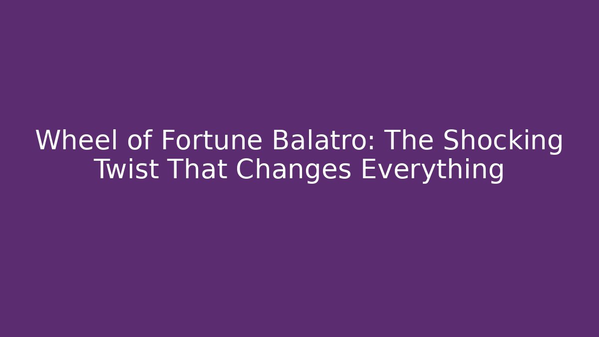 Wheel of Fortune Balatro: The Shocking Twist That Changes Everything