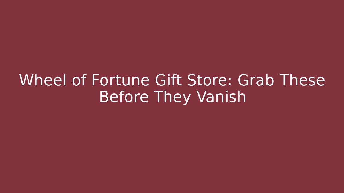 Wheel of Fortune Gift Store: Grab These Before They Vanish - Critter Realm
