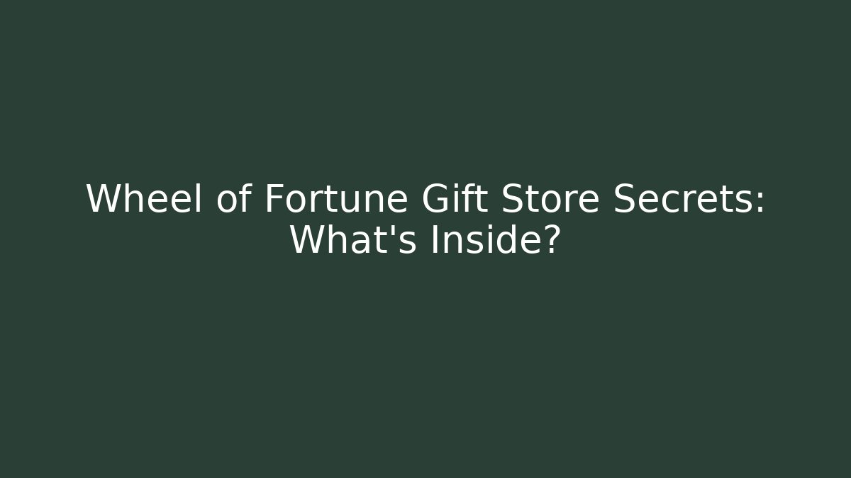 Wheel of Fortune Gift Store Secrets: What's Inside?