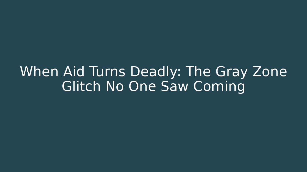 When Aid Turns Deadly: The Gray Zone Glitch No One Saw Coming