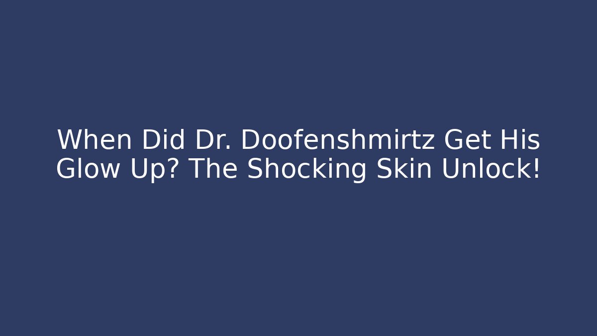 When Did Dr. Doofenshmirtz Get His Glow Up? The Shocking Skin Unlock!