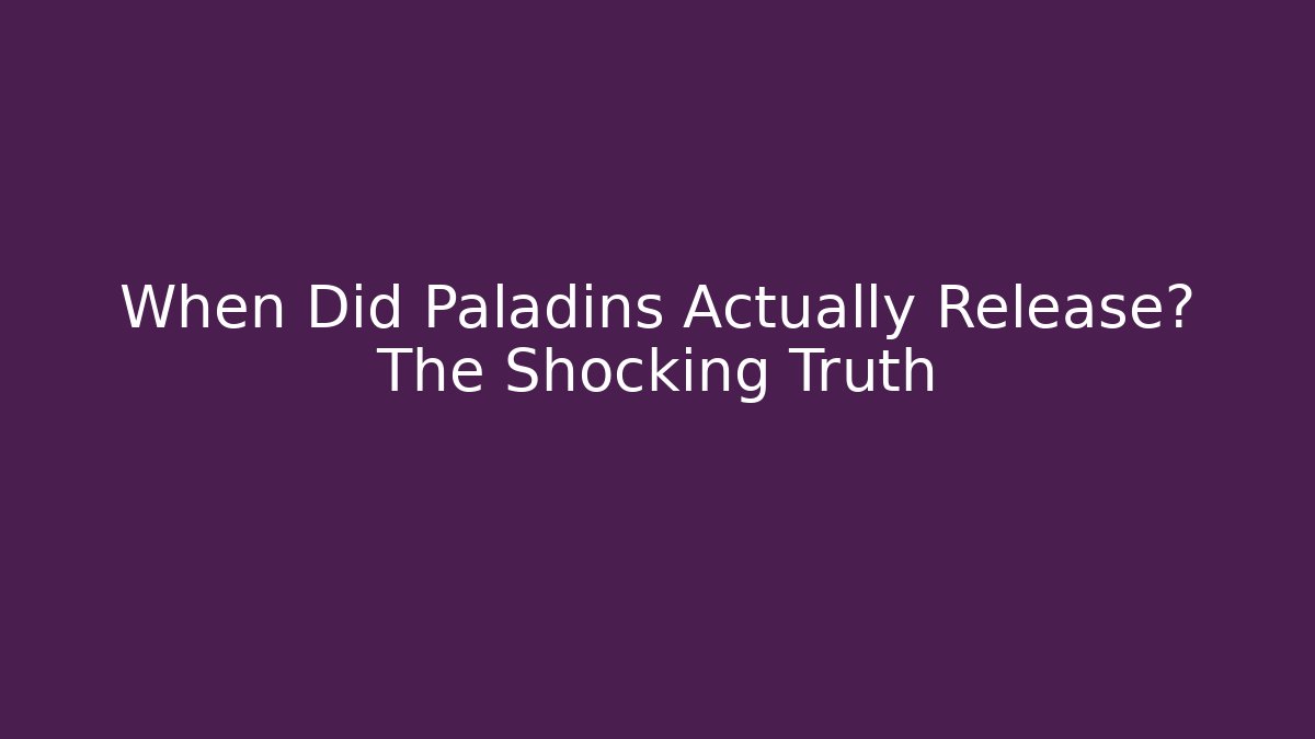 When Did Paladins Actually Release? The Shocking Truth