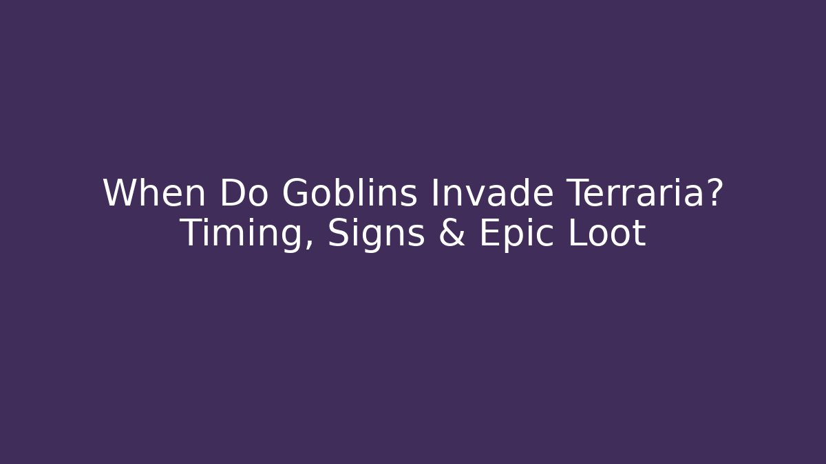 When Do Goblins Invade Terraria? Timing, Signs & Epic Loot - Critter Realm
