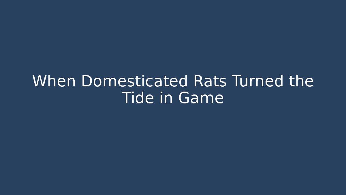 When Domesticated Rats Turned the Tide in Game - Critter Realm