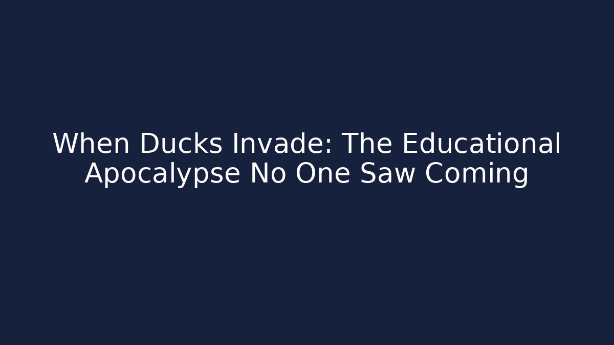 When Ducks Invade: The Educational Apocalypse No One Saw Coming - Critter Realm